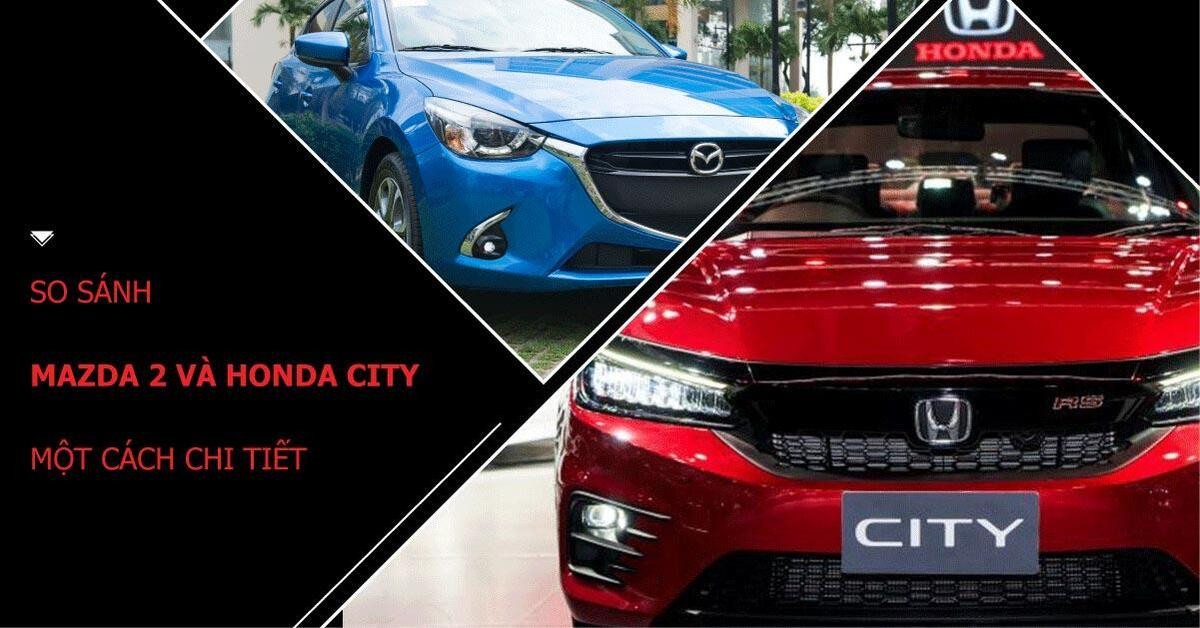 So sánh giá bán Honda City và Mazda 2